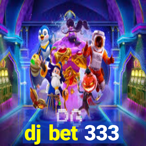 dj bet 333